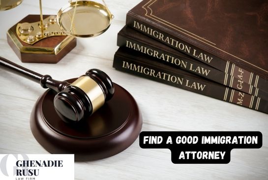 How Do You Find a Good Immigration Attorney? | Law Office of Ghenadie Rusu 