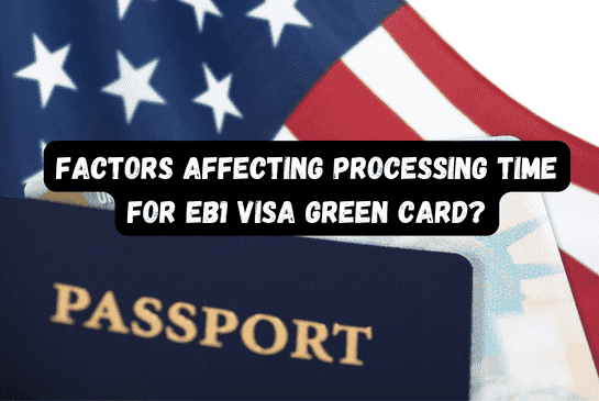 Factors Affecting Processing Time for EB1 Visa Green Card