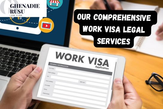 Our Comprehensive Work Visa Legal Services - Law Office of Ghenadie Rusu