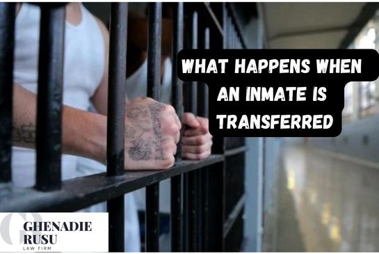 What Happens When An Inmate Is Transferred - Law Office of Ghenadie Rusu