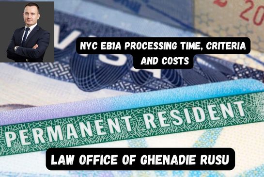 EB1A Visa Guide EB1A processing time, Steps, Cost and Requirements in New York - Law Office of Ghenadie Rusu