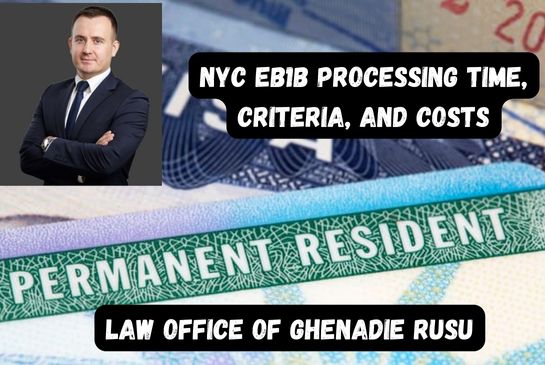NYC EB1B Processing Time, Criteria, and Costs - Law Office of Ghenadie Rusu
