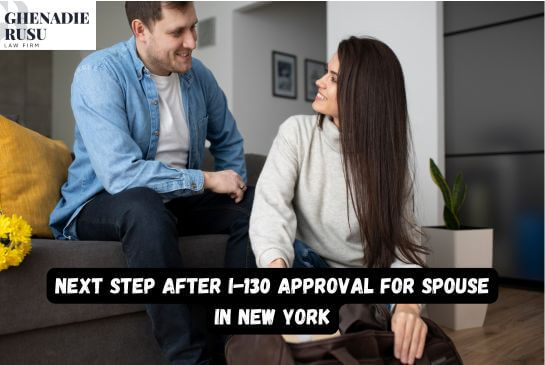 What is The Next Step After i-130 Approval for Spouse in New York? | i-130 Approval Attorney for Spouse | 2026 Complete Guide