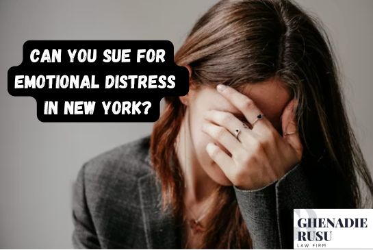 Can You Sue for Emotional Distress in New York